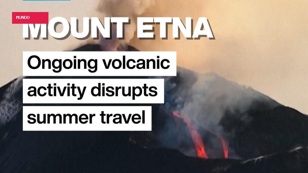 Mount Etna's ongoing volcanic activity disrupts summer travel
