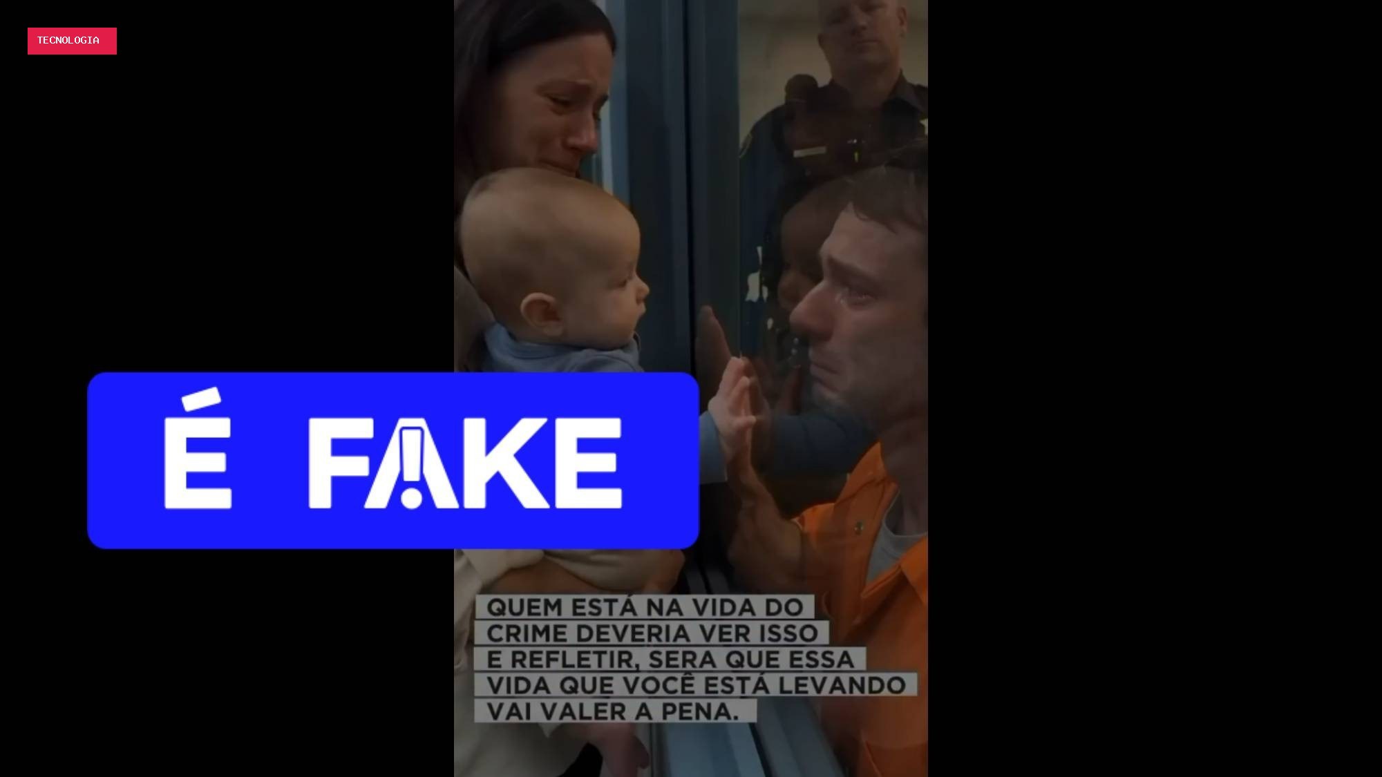 É #FAKE vídeo de presidiário se emocionando ao abraçar esposa e filho bebê; cena foi criada com IA