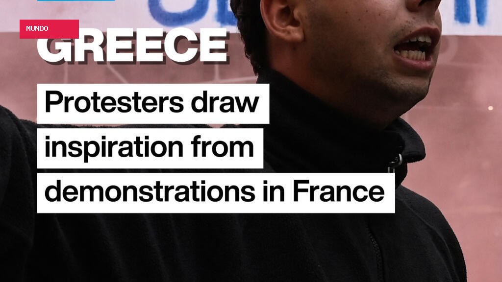 Greece: Protesters draw inspiration from demonstrations in France